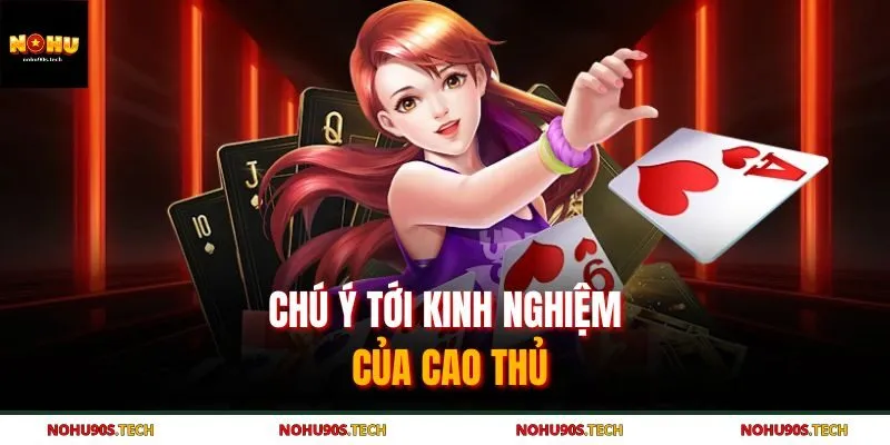 Chú ý tới kinh nghiệm của cao thủ