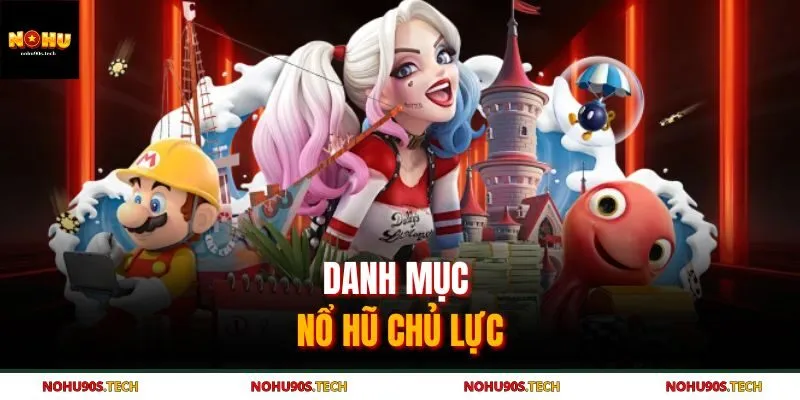 Danh mục nổ hũ chủ lực