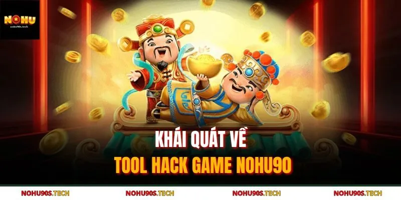 Khái quát về tool hack game Nohu90 