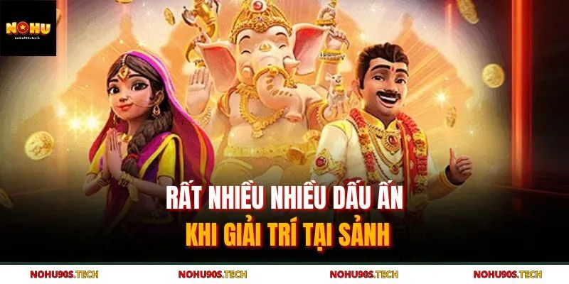 Rất nhiều nhiều dấu ấn khi giải trí tại sảnh